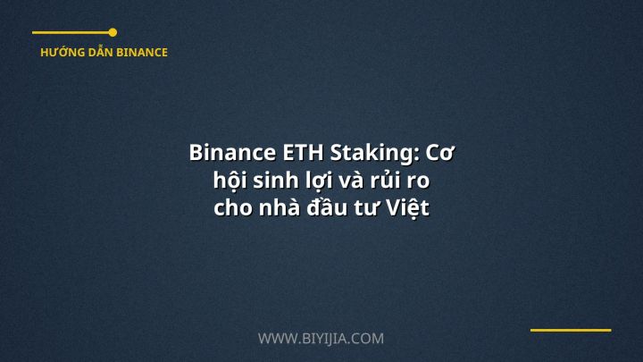 Binance ETH Staking: Cơ hội sinh lợi và rủi ro cho nhà đầu tư Việt