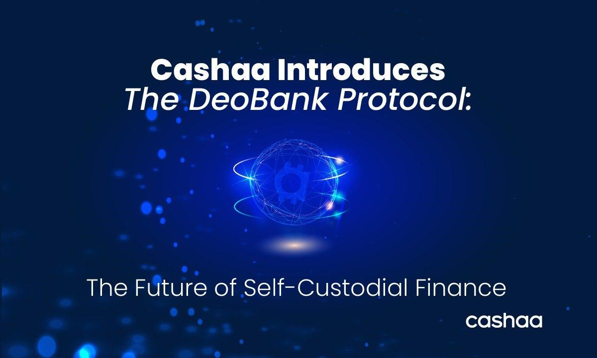 Cashaa Launches DeoBank Protocol