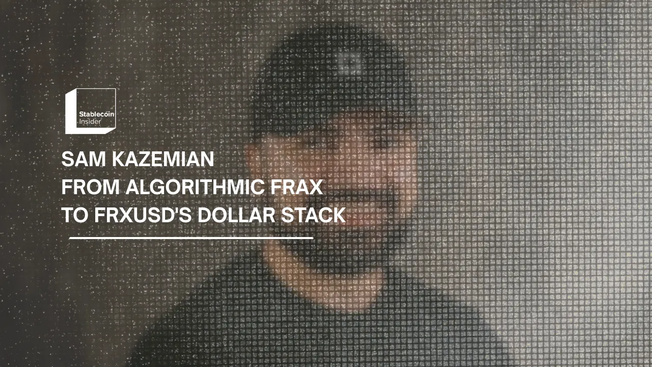 Sam Kazemian: From Algorithmic FRAX to frxUSD's Dollar Stack
