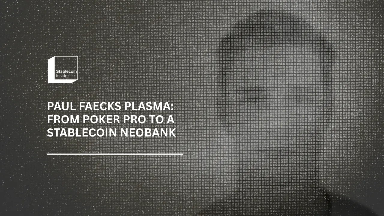 Paul Faecks Plasma: From Poker Pro to a Stablecoin Neobank