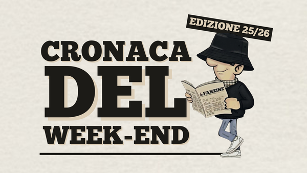 Le "Cronaca Del Week-end" EDIZIONE 25/26