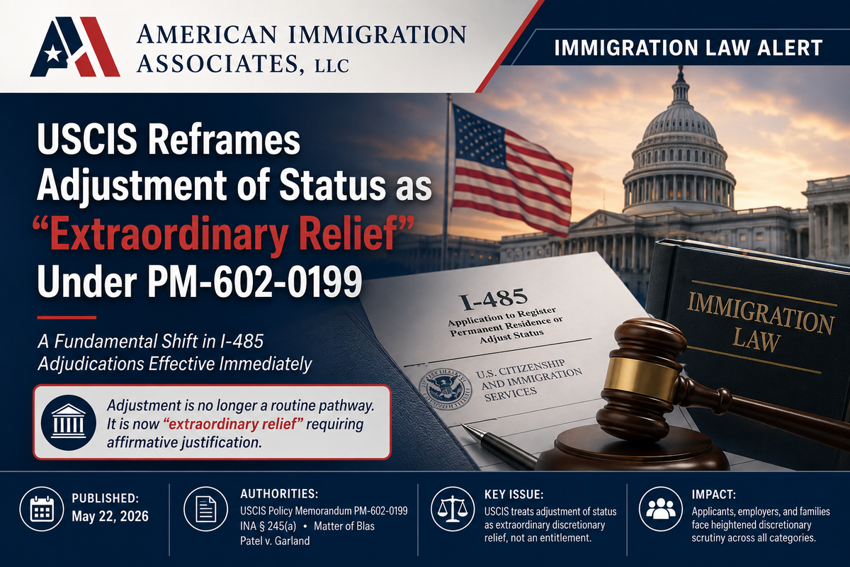 Immigration Law Alert USCIS Reframes Adjustment of Status as “Extraordinary Relief” Under PM-602-0199
