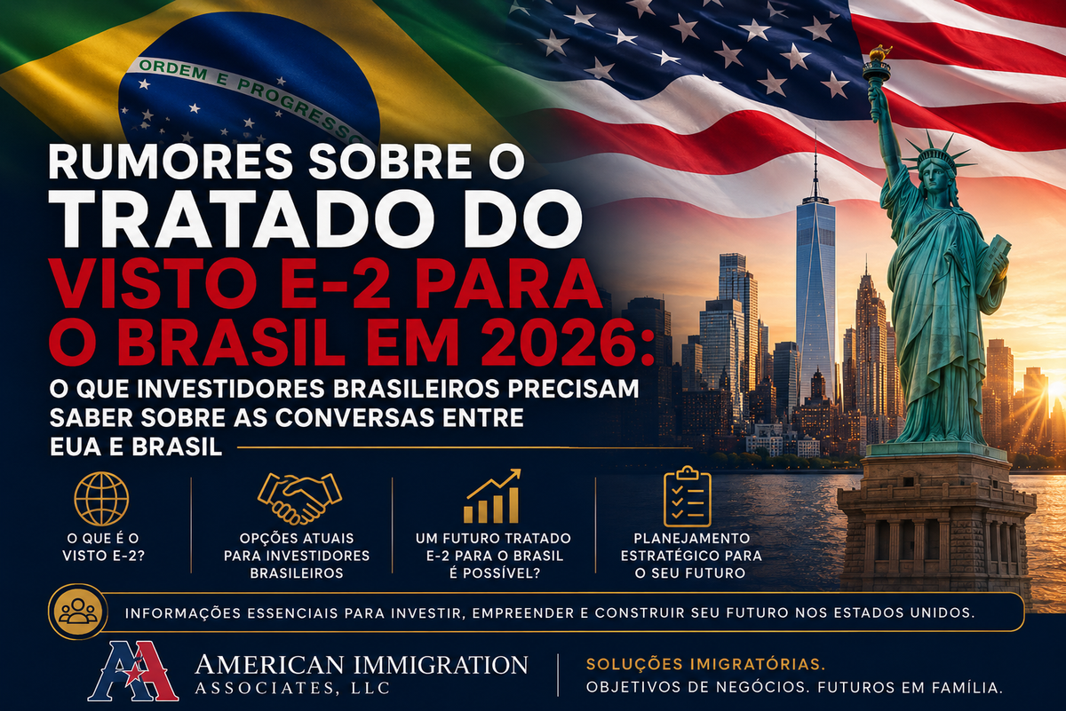 Rumores Sobre o Tratado do Visto E-2 para o Brasil em 2026: O Que Investidores Brasileiros Precisam Saber Sobre as Conversas Entre EUA e Brasil