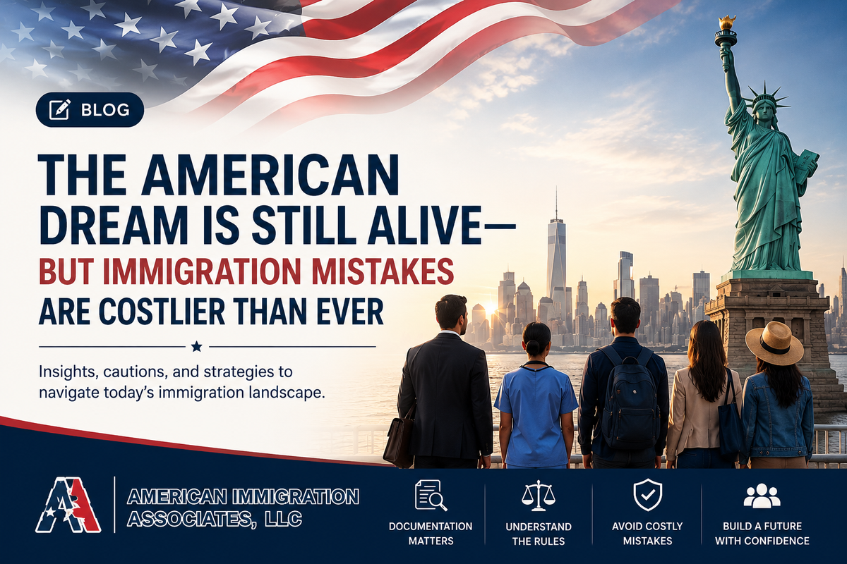 The American Dream Is Still Alive—But Immigration Mistakes Are Costlier Than Ever