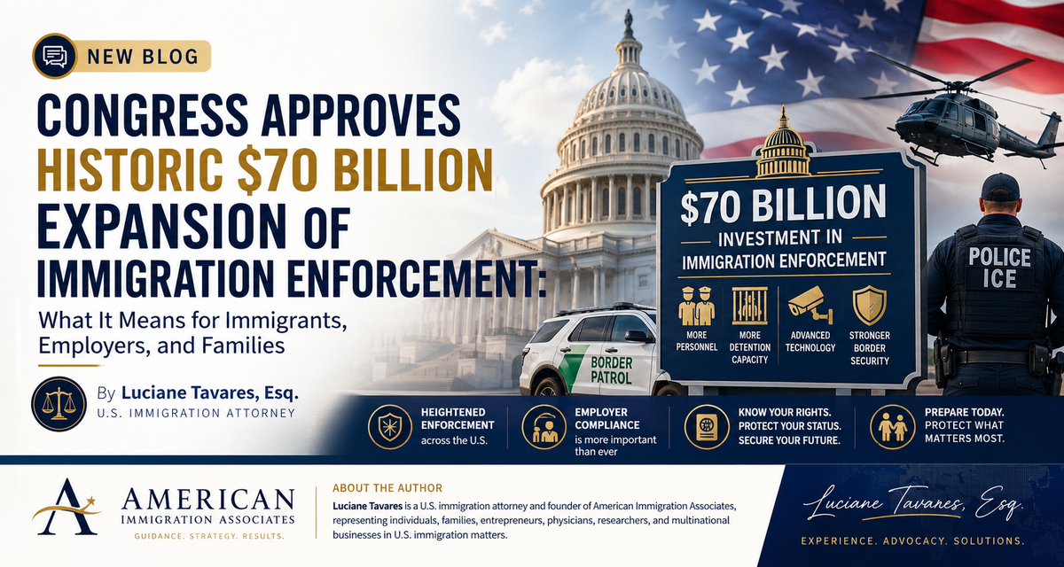Congress Approves Historic $70 Billion Expansion of Immigration Enforcement: What It Means for Immigrants, Employers, and Families