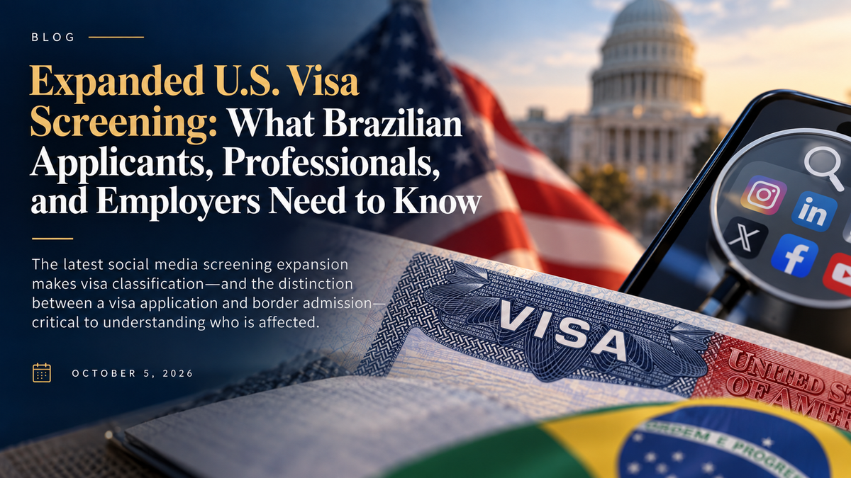 Expanded U.S. Visa Screening: What Brazilian Applicants, Professionals, and Employers Need to Know