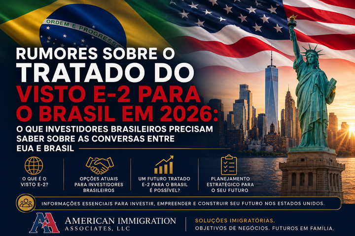 Rumores Sobre o Tratado do Visto E-2 para o Brasil em 2026: O Que Investidores Brasileiros Precisam Saber Sobre as Conversas Entre EUA e Brasil