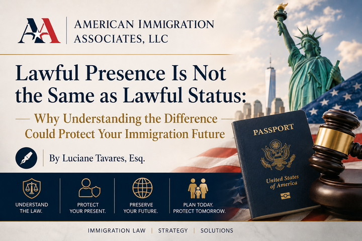 Lawful Presence Is Not the Same as Lawful Status: Why Understanding the Difference Could Protect Your Immigration Future