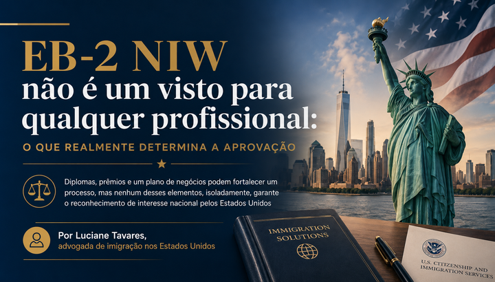 EB-2 NIW não é um visto para qualquer profissional: o que realmente determina a aprovação