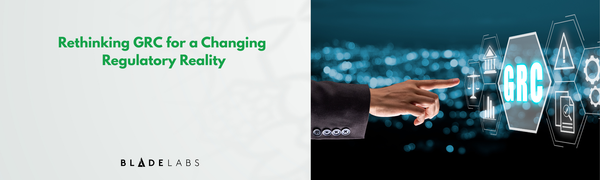 Rethinking GRC for a Changing Regulatory Reality