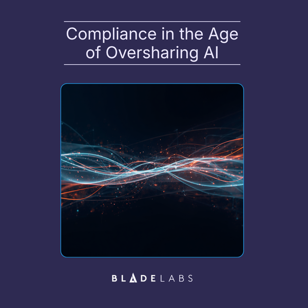 Compliance in the Age of Oversharing AI