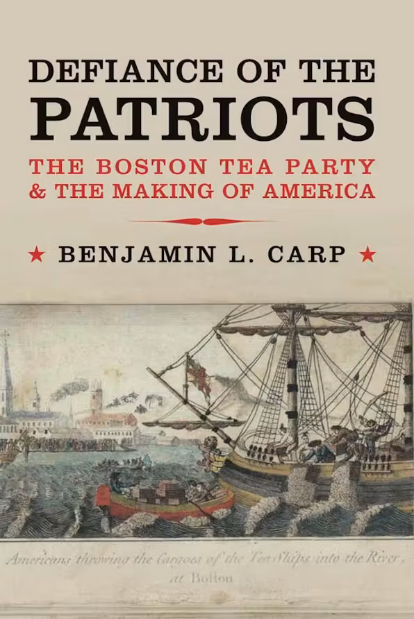 194. The Boston Tea Party as Direct Action -- Benjamin Carp