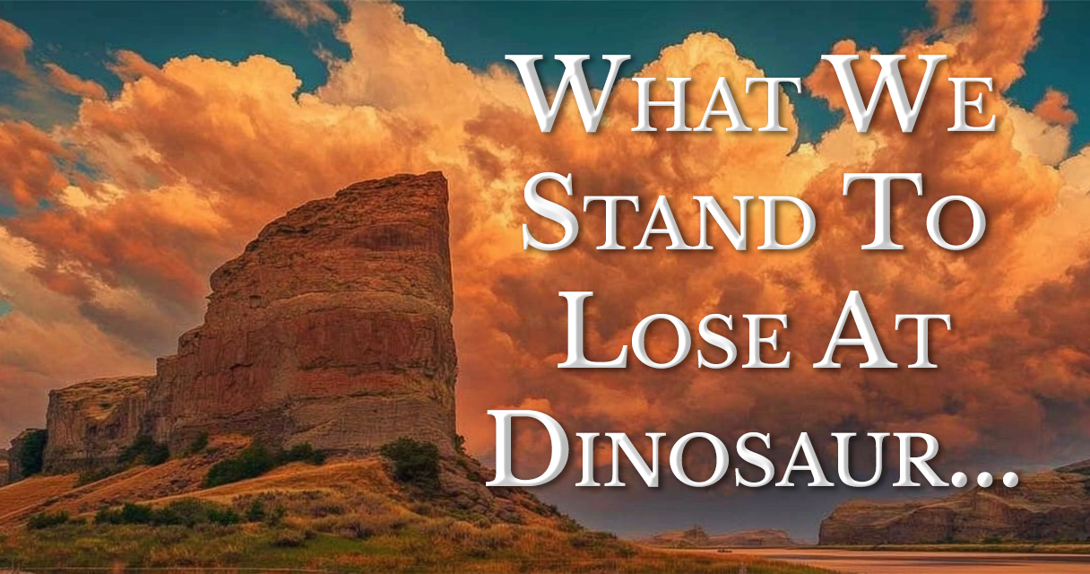 What We Stand to Lose at Dinosaur