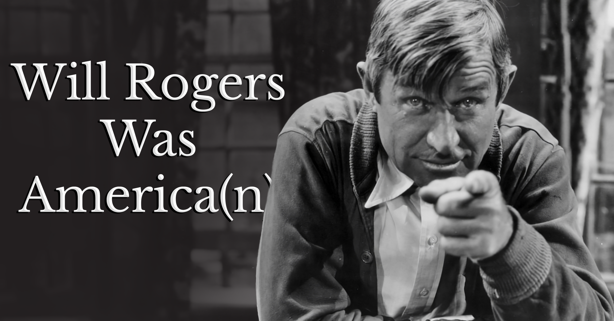 Will Rogers Was America(n)