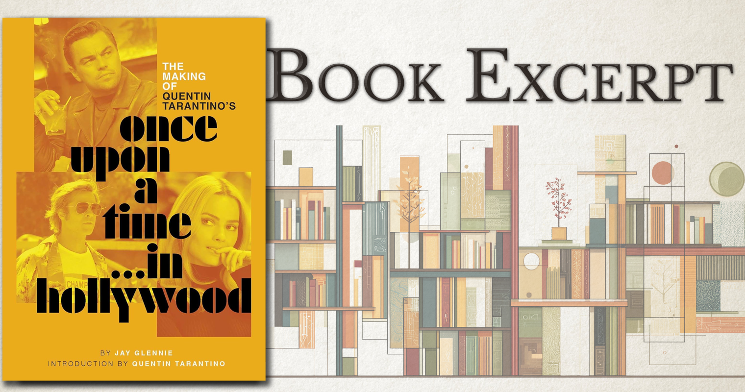 Book Excerpt — The Making of Quentin Tarantino’s Once Upon a Time… in Hollywood
