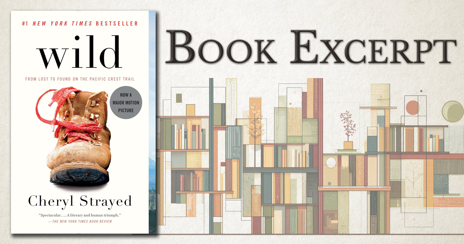 Book Excerpt — Wild: From Lost to Found on the Pacific Crest Trail