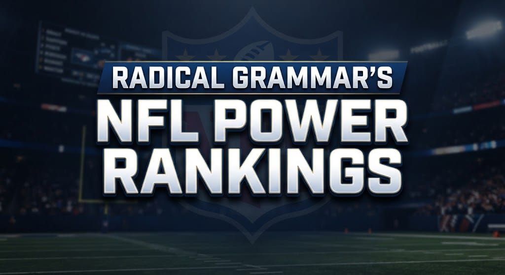 Radical Grammar Power Rankings, week #2