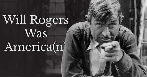 Will Rogers Was America(n)