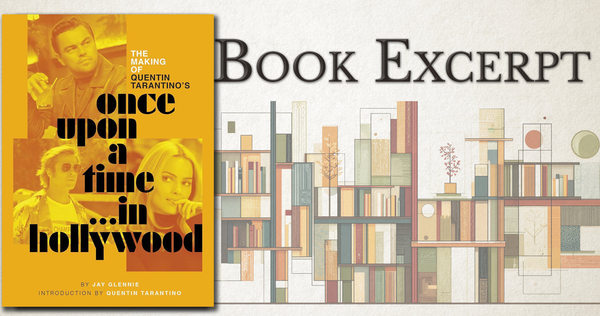 Book Excerpt — The Making of Quentin Tarantino’s Once Upon a Time… in Hollywood