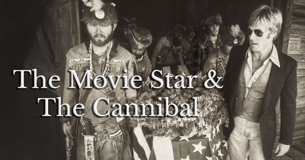 The Movie Star & The Cannibal