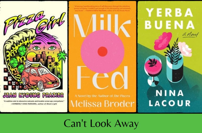 The covers of Pizza Girl, Milk Fed, and Yerba Buena in a row above the text “Can’t Look Away” on a bright green background.