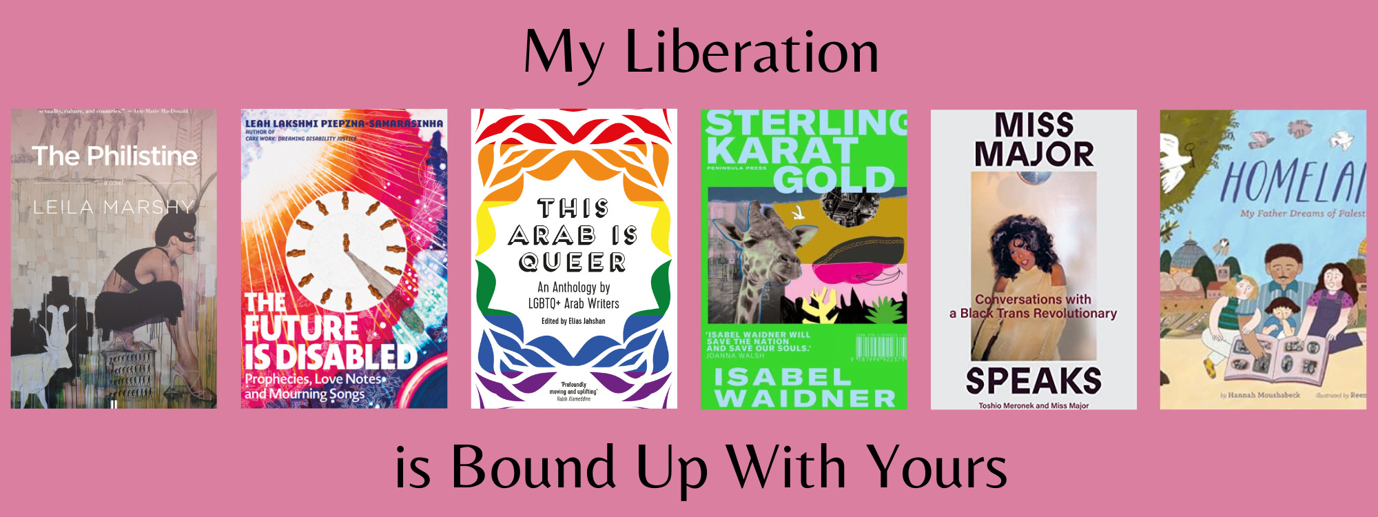 Small cover images of the six listed books above the text ‘My Liberation is Bound Up With Yours’ on a pink background.