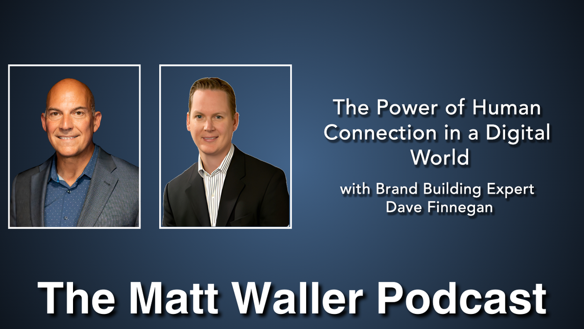 The Power of Human Connection in a Digital World: Interview with Brand Building Expert Dave Finnegan