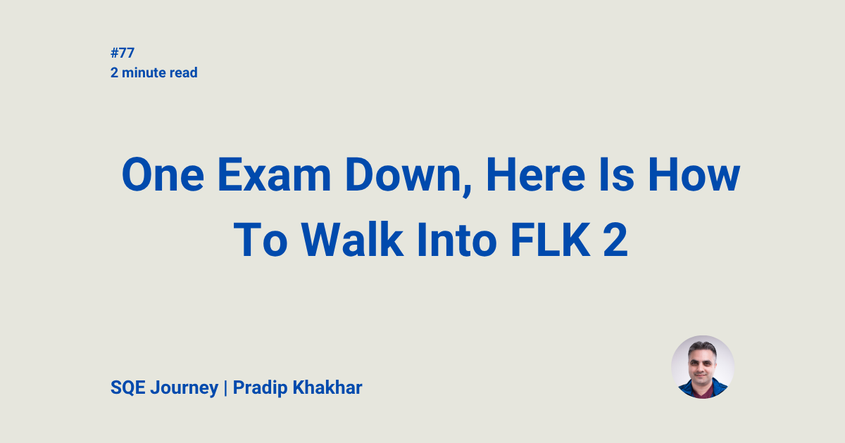 One Exam Down, Here Is How To Walk Into FLK 2