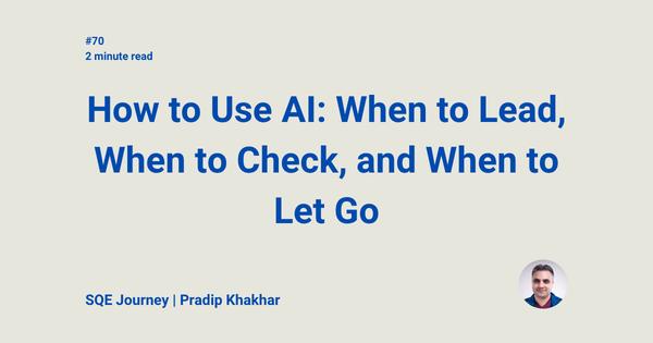 How to Use AI: When to Lead, When to Check, and When to Let Go