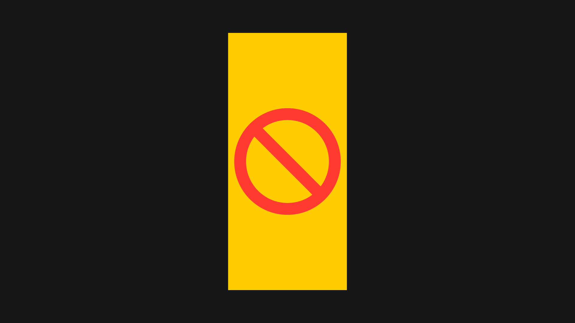 A yellow background with a red circle with a diagonal line through it in the center