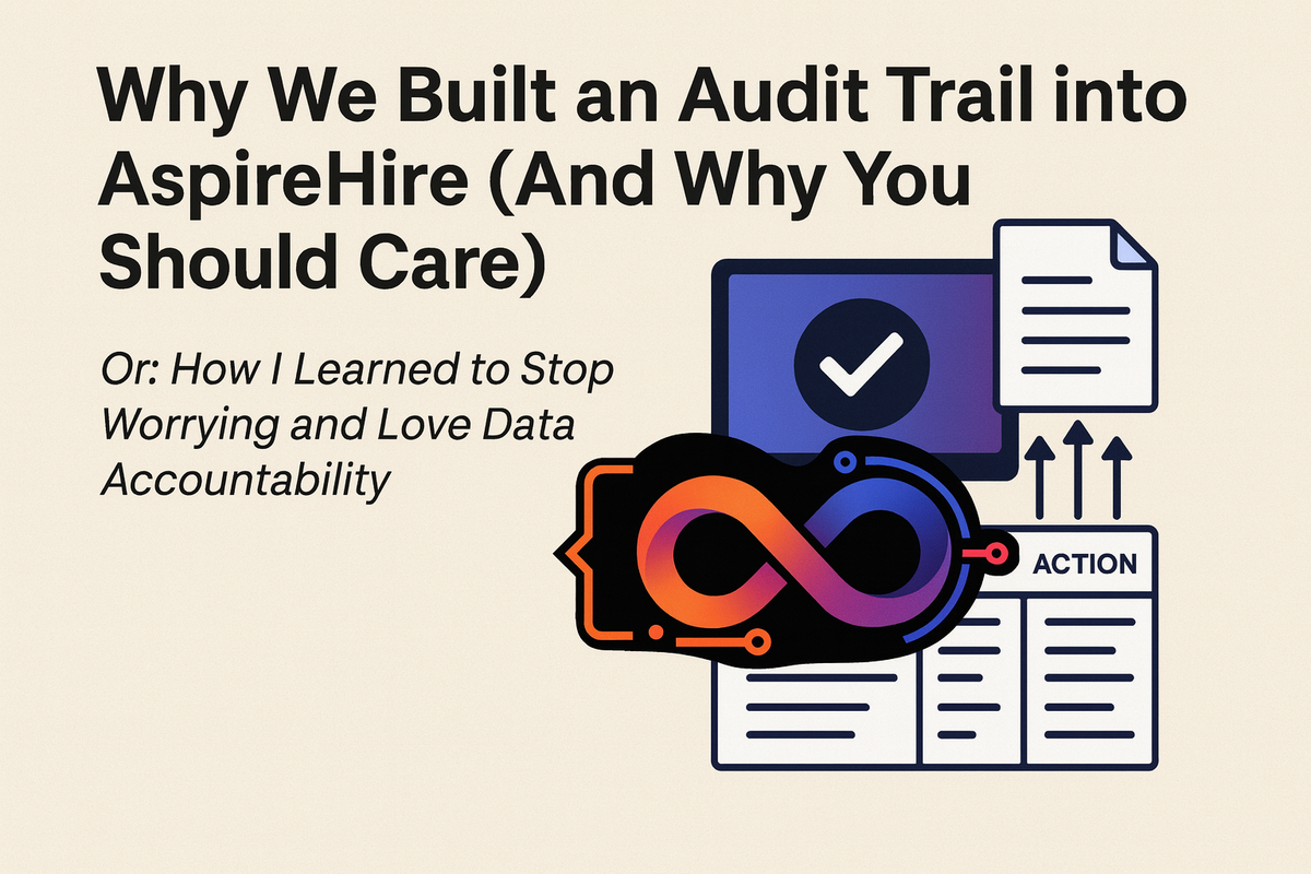 Why We Built an Audit Trail into AspireHire (And Why You Should Care)