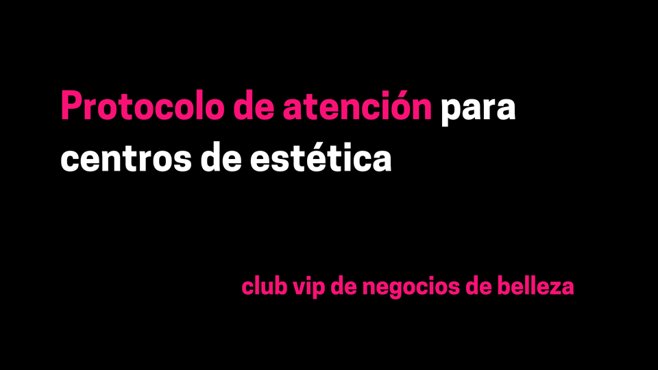Protocolo de atención para centros de estética