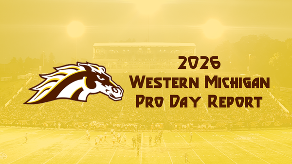 2026 NFL Draft Pro Day Report: Western Michigan Broncos