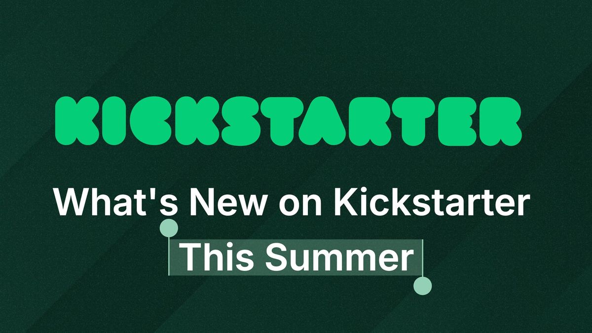 What's New on Kickstarter This Summer: Better Discovery and Fulfillment Flexibility