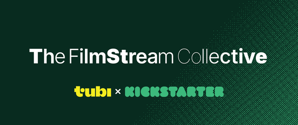 Kickstarter and Tubi Present: FilmStream Collective