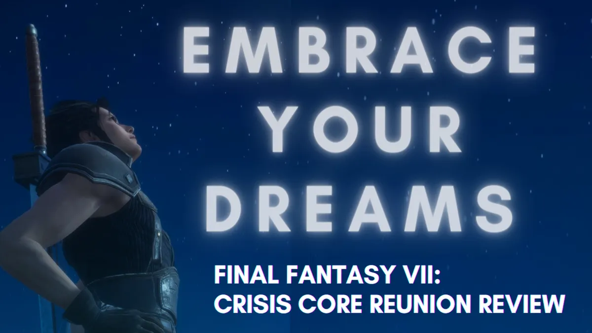 Final Fantasy VII Crisis Core -Reunion- Review