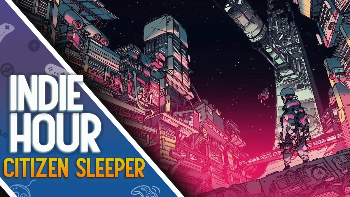 Indie Hour - Citizen Sleeper