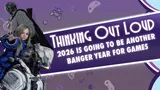 Thinking Out Loud: 2026 Another Banger Year For Games