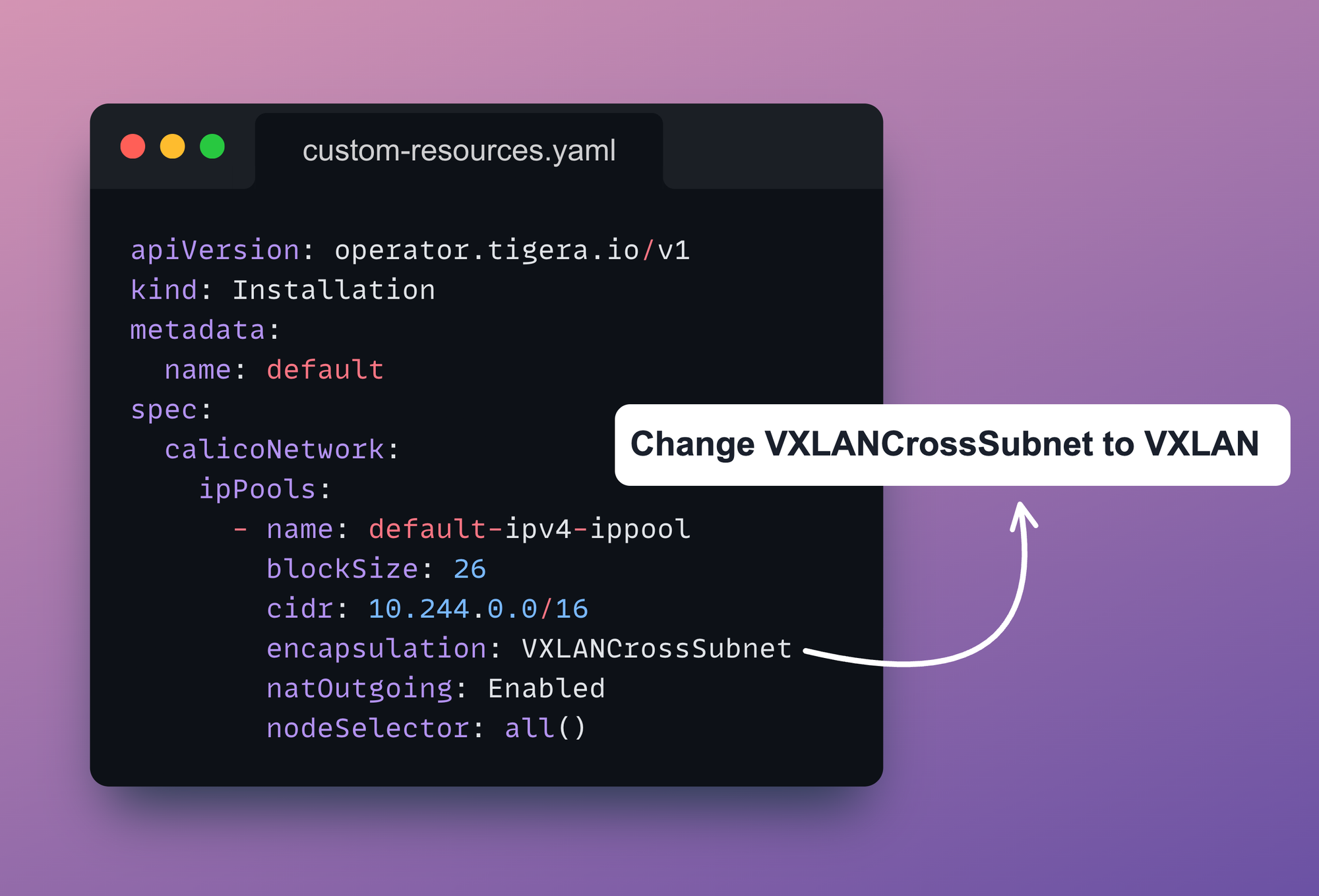 Calico Installation YAML to changing encapsulation from VXLANCrossSubnet to VXLAN on AWS