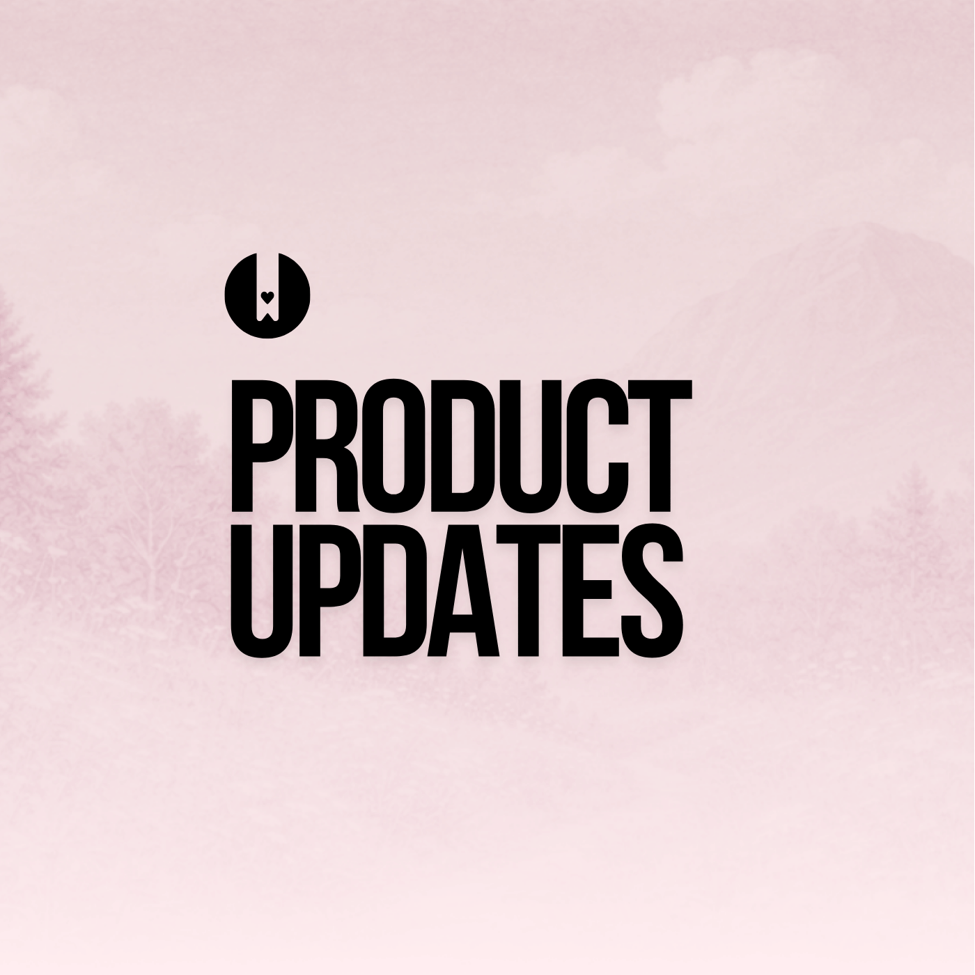 Spring 2026 Product Updates