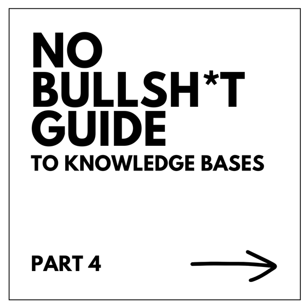 The No Bullsh*t Guide to Knowledge Bases: Part 4
