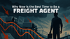 Why Now Is the Best Time to Be an Independent Freight Agent
