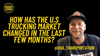 How has the US trucking market changed in recent months?