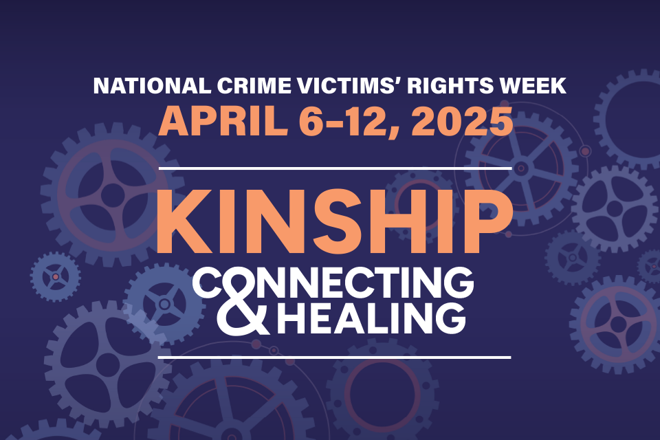 2025 National Crime Victims’ Rights Week is April 6th-12th