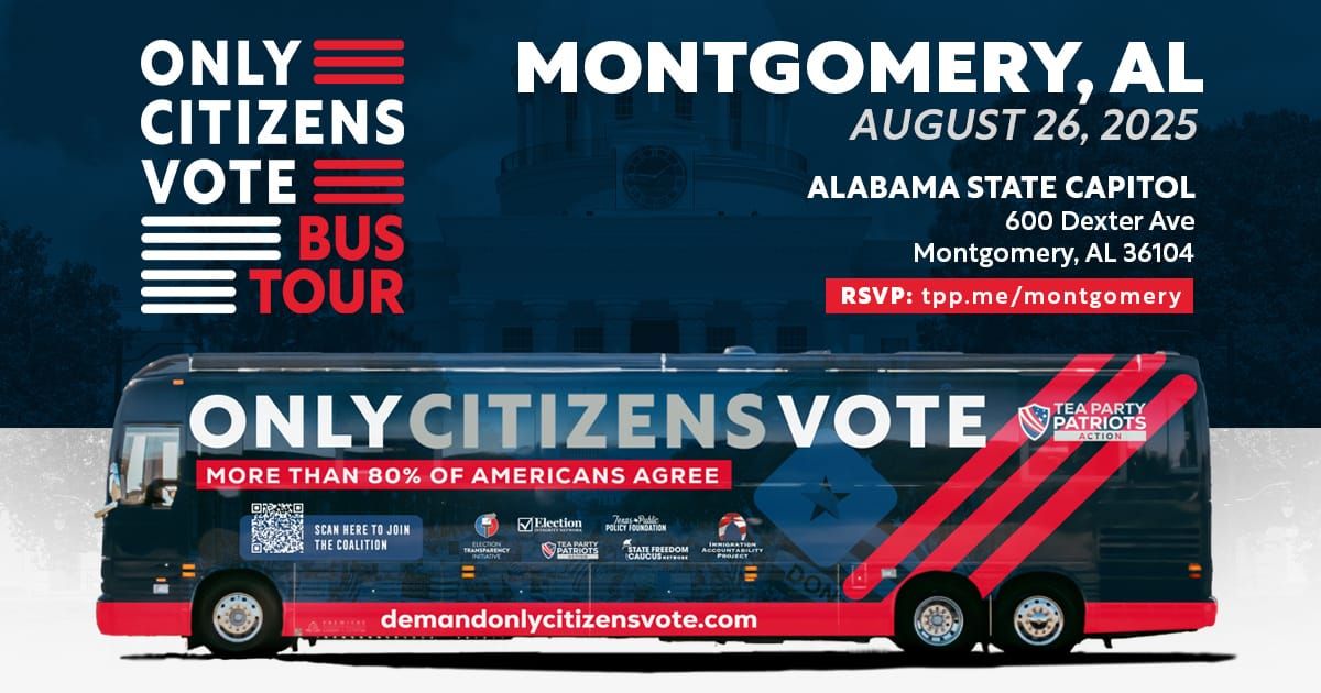 Tea Party Patriots Action “Only Citizens Vote” Bus Tour to Support SAVE Act Coming to Alabama