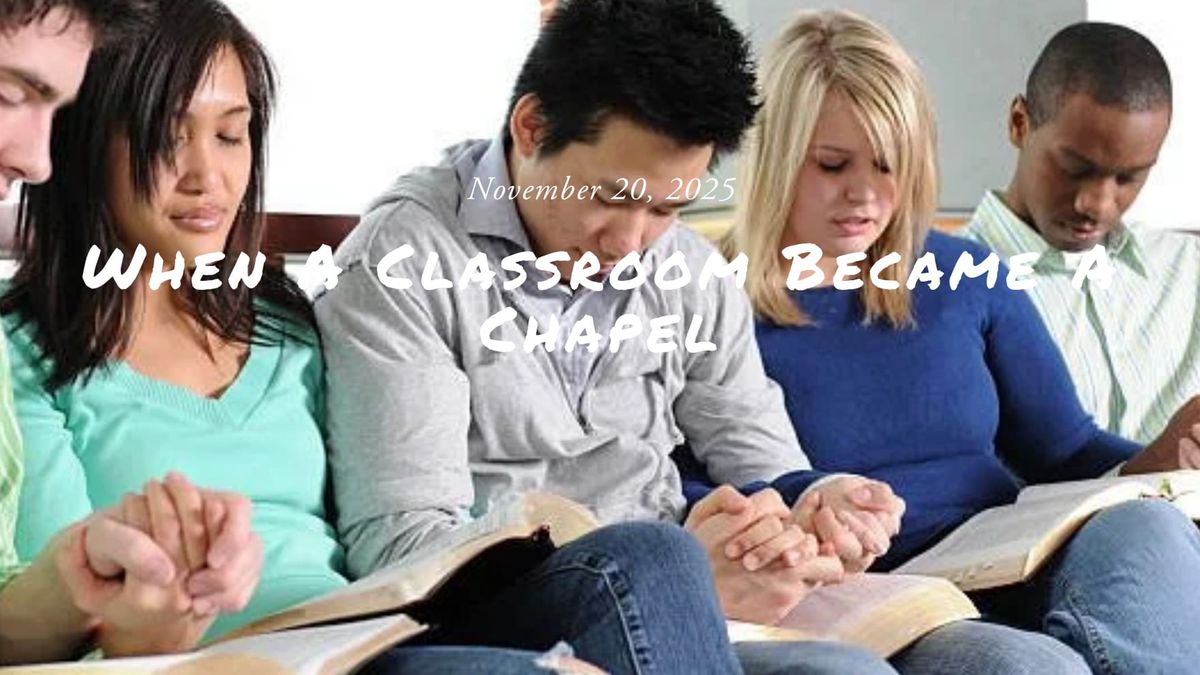 When A Classroom Became A Chapel