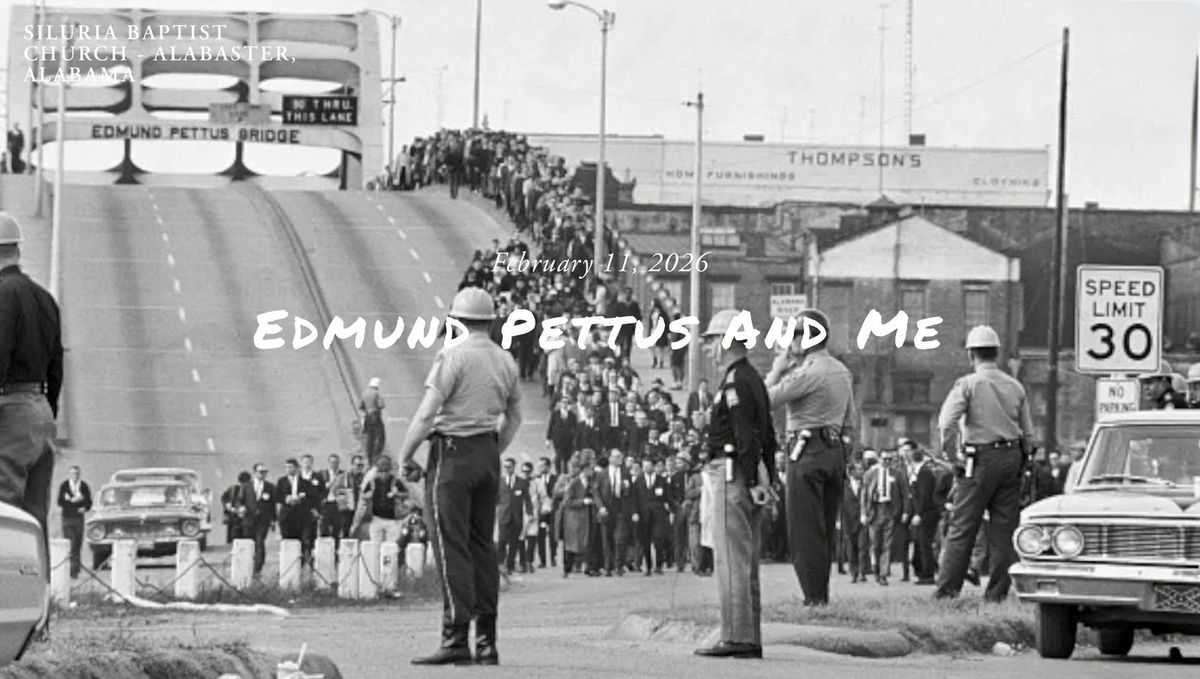 Edmund Pettus And Me