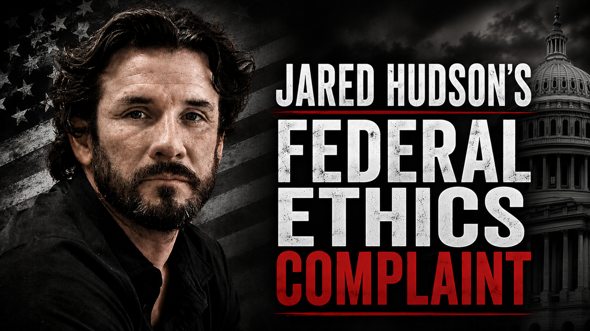 BREAKING: Jared Hudson's Federal Ethics Complaint