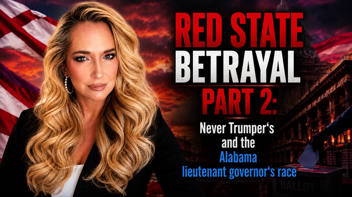 Red State Betrayal 2: Never Trumpers in the Alabama Lt. Governor's Race