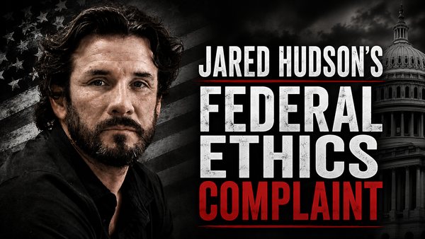BREAKING: Jared Hudson's Federal Ethics Complaint